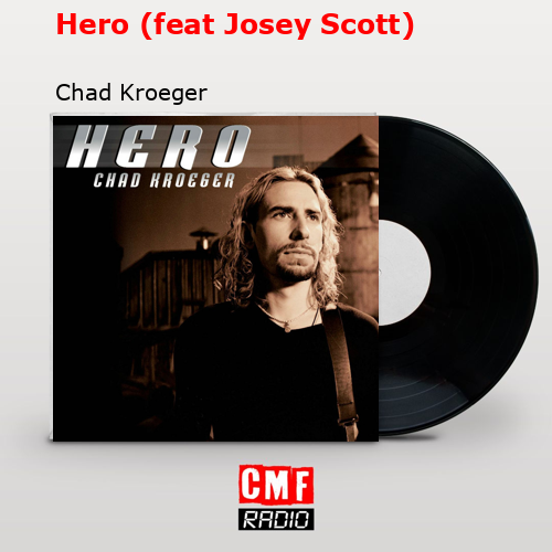 Hero (feat Josey Scott) – Chad Kroeger