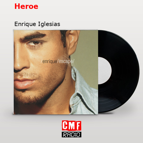 Heroe – Enrique Iglesias