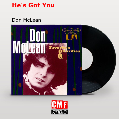 He’s Got You – Don McLean