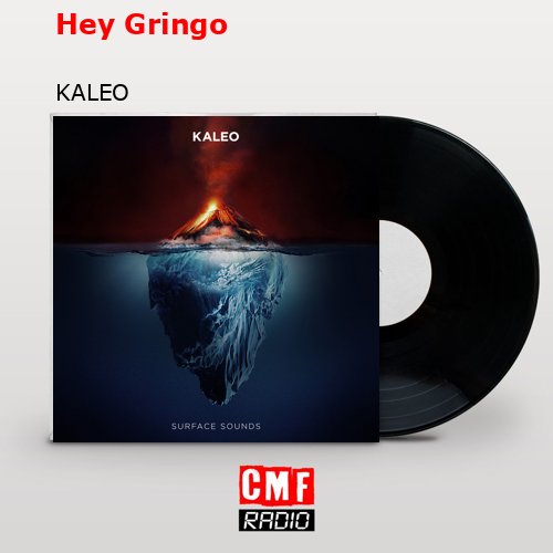 Hey Gringo – KALEO