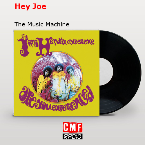 La historia y el significado de la canción 'Hey Joe The Music Machine