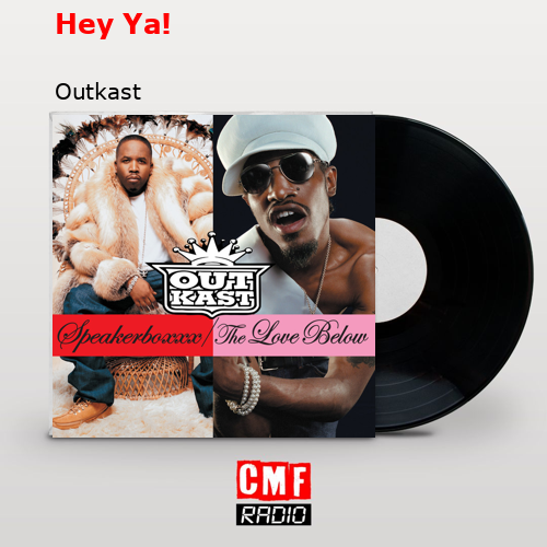 La Historia Y El Significado De La Canción 'Hey Ya! - Outkast