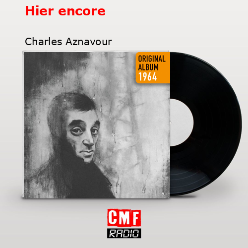 Hier encore – Charles Aznavour