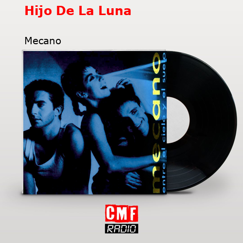 Hijo De La Luna – Mecano