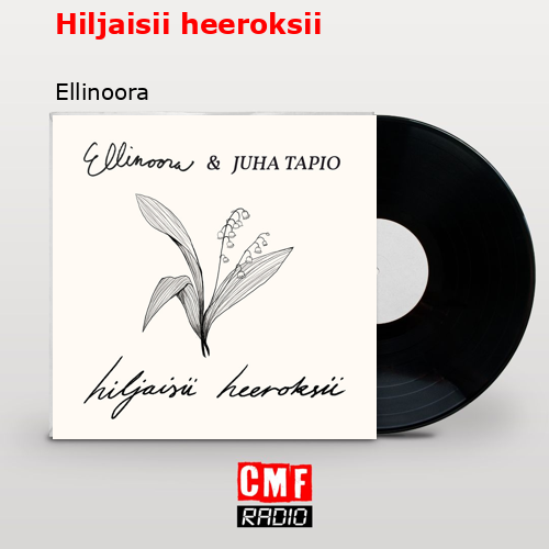 Hiljaisii heeroksii – Ellinoora
