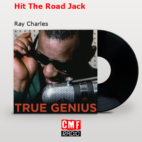 Hit The Road Jack – Ray Charles