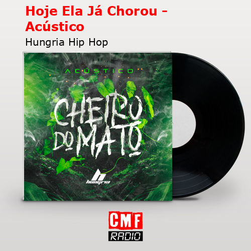 final cover Hoje Ela Ja Chorou Acustico Hungria Hip Hop