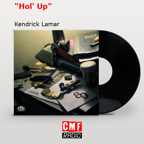 «Hol’ Up» – Kendrick Lamar