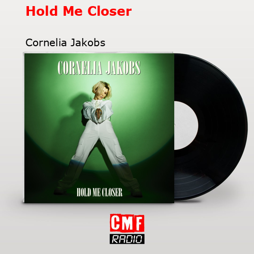 Hold Me Closer – Cornelia Jakobs