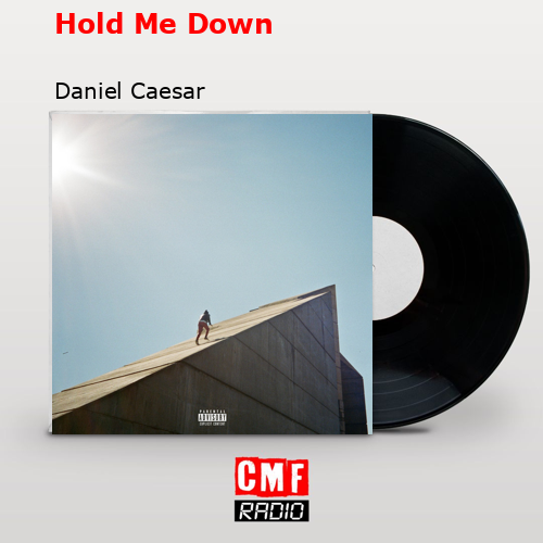 Hold Me Down – Daniel Caesar