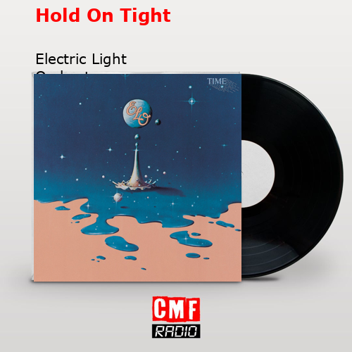Hold On Tight – Electric Light Orchestra