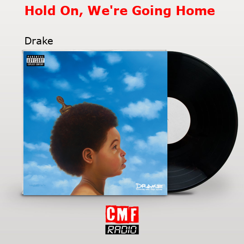 Hold On, We’re Going Home – Drake