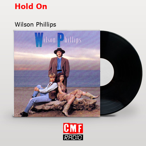 Hold On – Wilson Phillips