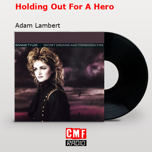Holding Out For A Hero – Adam Lambert