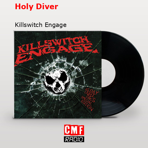 Holy Diver – Killswitch Engage