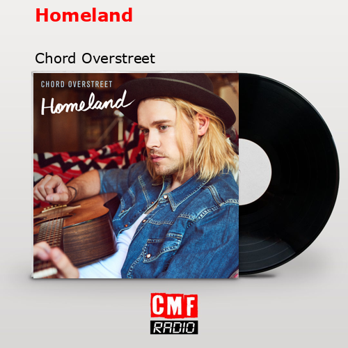 Homeland – Chord Overstreet