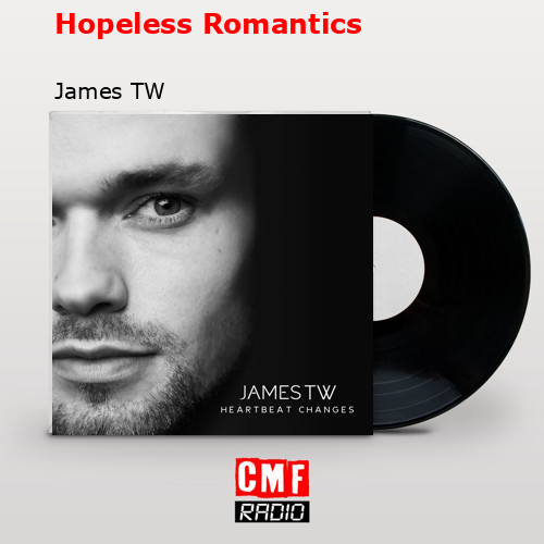 Hopeless Romantics – James TW
