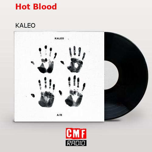 Hot Blood – KALEO