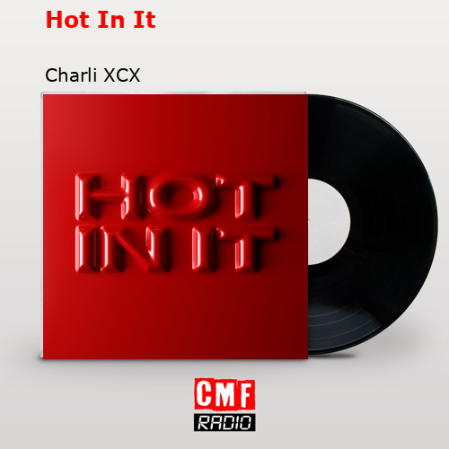 Hot In It – Charli XCX