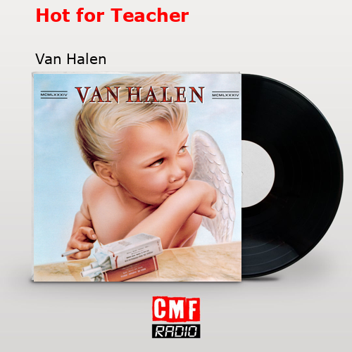 Hot for Teacher – Van Halen