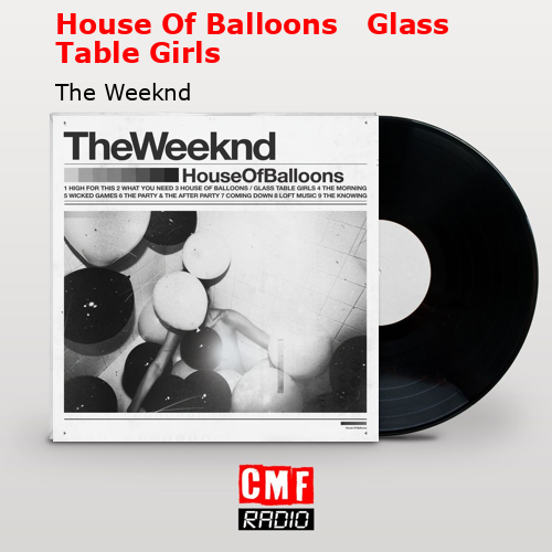 final cover House Of Balloons Glass Table Girls The Weeknd