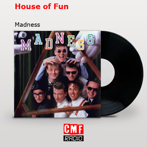 House of Fun – Madness