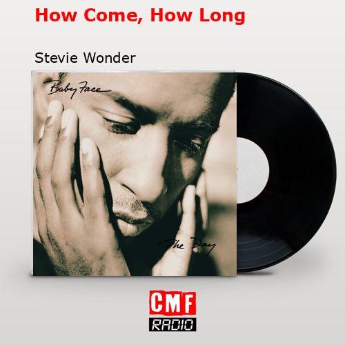 How Come, How Long – Stevie Wonder