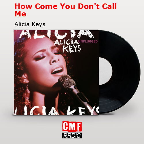 How Come You Don’t Call Me – Alicia Keys