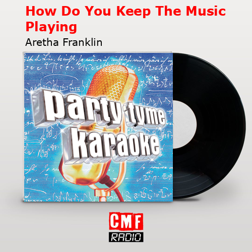How Do You Keep The Music Playing – Aretha Franklin