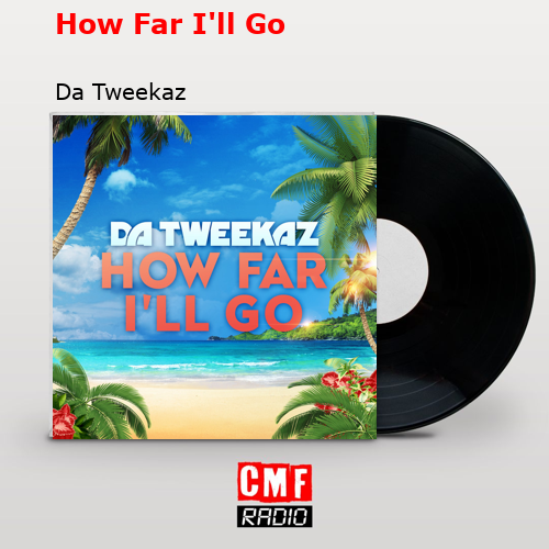 How Far I’ll Go – Da Tweekaz