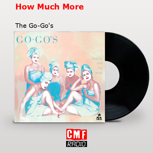 How Much More – The Go-Go’s