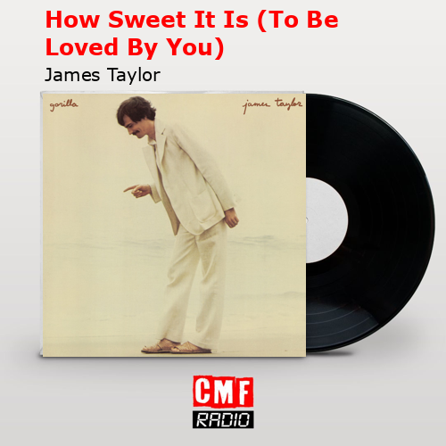 final cover How Sweet It Is To Be Loved By You James Taylor