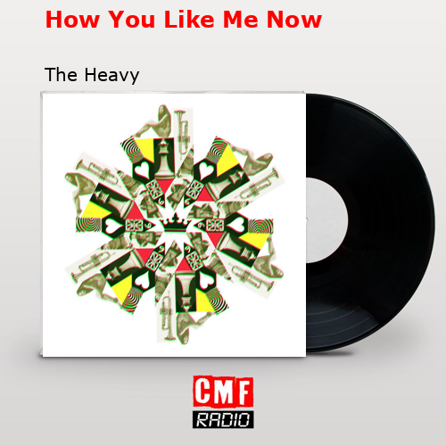 How You Like Me Now – The Heavy