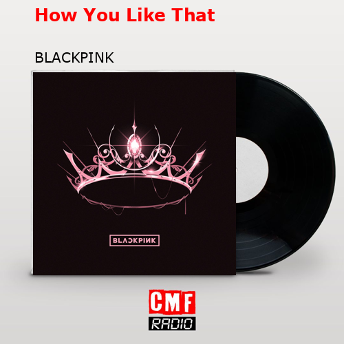 How You Like That – BLACKPINK