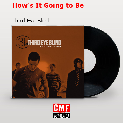 How’s It Going to Be – Third Eye Blind