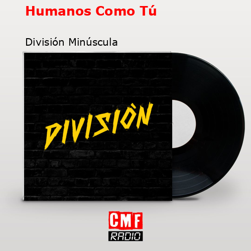 Humanos Como Tú – División Minúscula