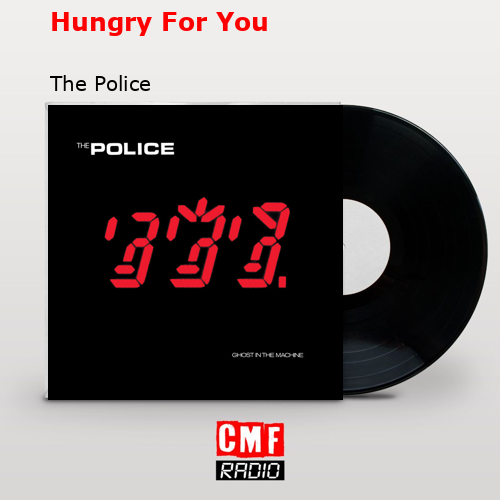 Hungry For You – The Police