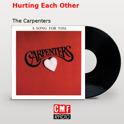 Hurting Each Other – The Carpenters