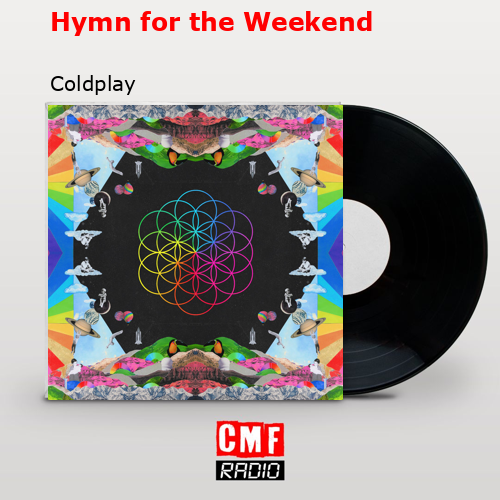 Hymn for the Weekend – Coldplay