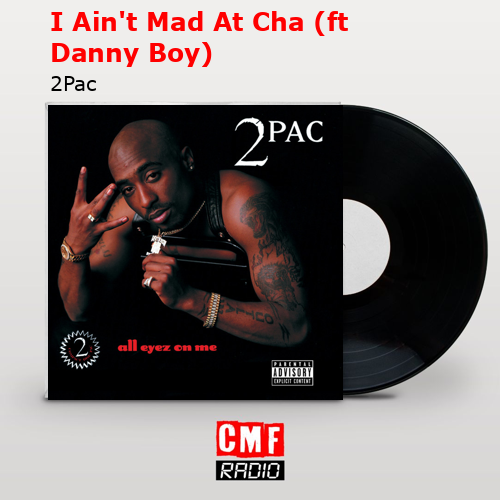 final cover I Aint Mad At Cha ft Danny Boy 2Pac