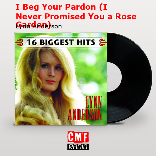 final cover I Beg Your Pardon I Never Promised You a Rose Garden Lynn Anderson