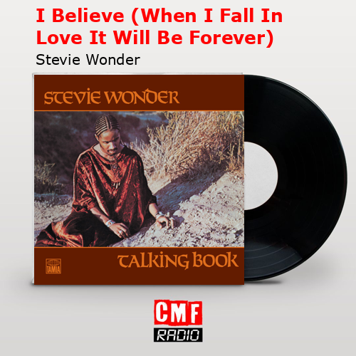 I Believe (When I Fall In Love It Will Be Forever) – Stevie Wonder