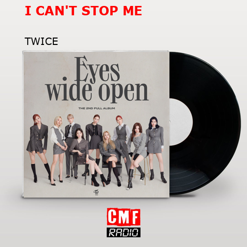 I CAN’T STOP ME – TWICE