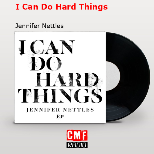 I Can Do Hard Things – Jennifer Nettles