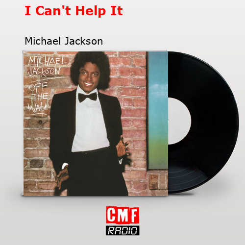 I Can’t Help It – Michael Jackson