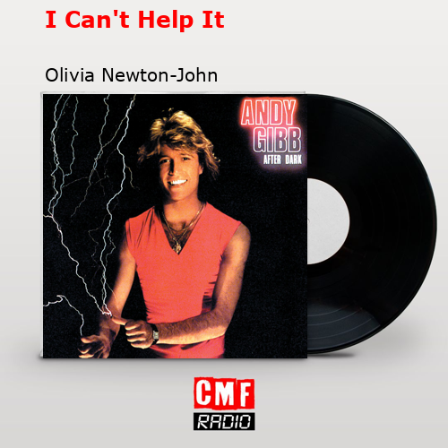 I Can’t Help It – Olivia Newton-John