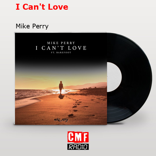I Can’t Love – Mike Perry