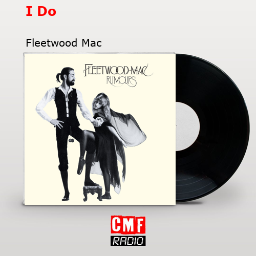 I Do – Fleetwood Mac