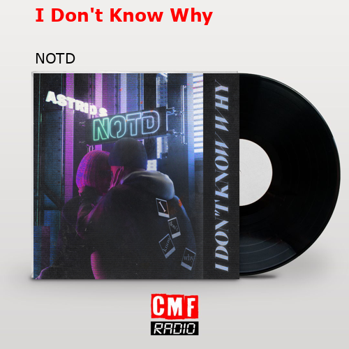 I Don’t Know Why – NOTD