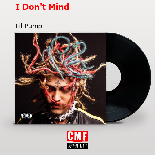 I Don’t Mind – Lil Pump